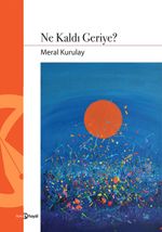 Ne Kaldı Geriye?