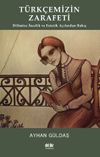 T&uuml;rk&ccedil;emizin Zarafeti & Dilimize İncelik ve Estetik A&ccedil;ılarından Bakış
