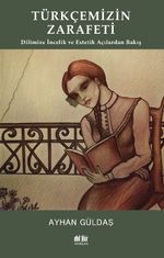 Türkçemizin Zarafeti & Dilimize İncelik ve Estetik Açılarından Bakış