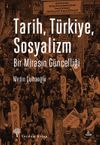 Tarih, T&uuml;rkiye, Sosyalizm & Bir Mirasın G&uuml;ncelliği