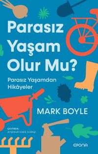 Parasız Yaşam Olur Mu ? & Parasız Yaşamdan Hikayeler