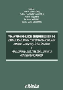VEHAK Vergide Güncel Gelişmeler Serisi 1-2 Kamu Alacaklarının Yeniden Yapılandırılması Kanunu: Sorunlar, Çözüm Önerileri & Vergi Kanunlarına 7338 Sayılı Kanun'la Getirilen Değişiklikler