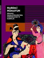 Harem-i Hümayun  Osmanlı İmparatorluğu'nda Hükümranlık ve Kadınlar