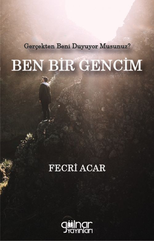 Ben Bir Gencim Gerçekten Beni Duyuyor Musunuz?
