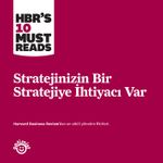 Stratejinizin Bir Stratejiye İhtiyacı Var