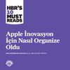 Apple İnovasyon i&ccedil;in Nasıl Organize Oldu