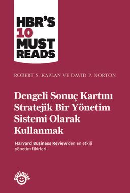 Dengeli Sonuç Kartını Stratejik Bir Yönetim Sistemi Olarak Kullanmak