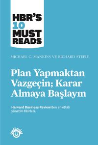 Plan Yapmaktan Vazgeçin Karar Almaya Başlayın