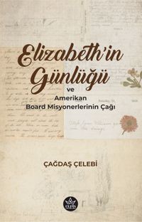 Elizabeth'in Günlüğü ve Amerikan Board Misyonerlerinin Çağı