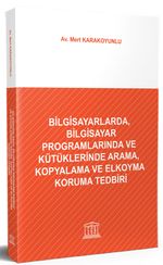 Bilgisayarlarda, Bilgisayar Programlarında ve Kütüklerinde Arama, Kopyalama ve Elkoyma Koruma Tedbiri 