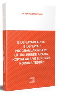 Bilgisayarlarda, Bilgisayar Programlarında ve Kütüklerinde Arama, Kopyalama ve Elkoyma Koruma Tedbiri 