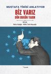 Mustafa Timisi Anlatıyor Biz Varız & D&uuml;n Bug&uuml;n Yarın