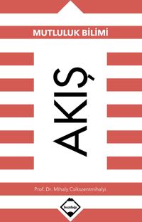 Akış: Mutluluk Bilimi