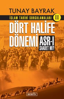 İslam Tarihi Sorgulamaları 2 /  Dört Halife Dönemi Asr-ı Saadet Mi?