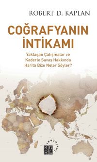 Coğrafyanın İntikamı & Yaklaşan Çatışmalar ve Kaderle Savaş Hakkında Harita Bize Neler Söyler?