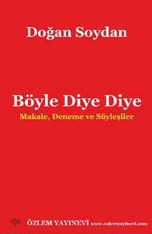 Böyle Diye Diye & Makale, Deneme ve Söyleşiler