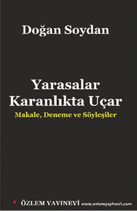 Yarasalar Karanlıkta Uçar & Makale, Deneme ve Söyleşiler