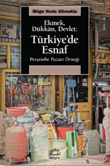 Ekmek, Dükkan, Devlet: Türkiye'de Esnaf Perşembe Pazarı Örneği