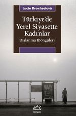 Türkiye'de Yerel Siyasette Kadınlar & Dışlanma Döngüleri
