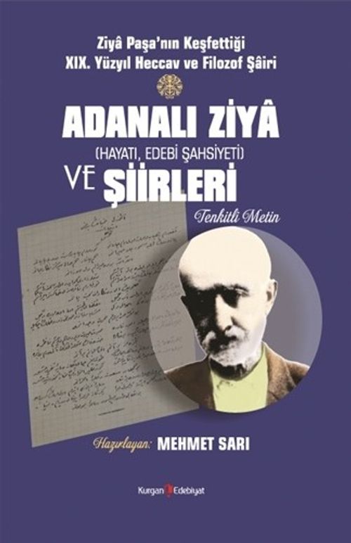 Ziya Paşa'nın Keşfettiği Xıx. Yüzyıl Heccav Ve Filozof Şairi Adanalı Ziya (Hayatı, Edebi Şahsiyeti) ve Şiirleri (Tenkitli Metin)