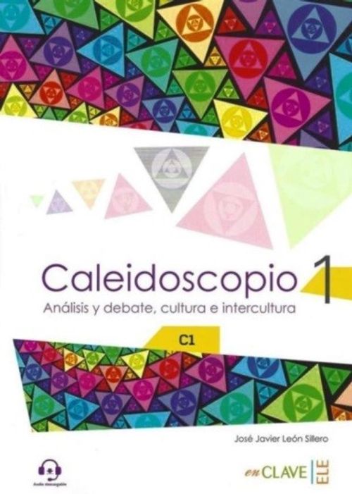 Caleidoscopio 1 +Audio descargable  C1 analisis y debate, cultura e intercultura