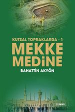 Kutsal Topraklarda 1 / Mekke Medine