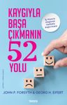 Kaygıyla Başa Çıkmanın 52 Yolu &amp; İç Huzura Ulaştıran Alıştırmalar