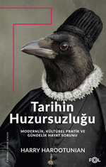 Tarihin Huzursuzluğu & Modernlik, Kültürel Pratik ve Gündelik Hayat Sorunu