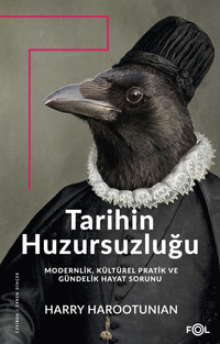 Tarihin Huzursuzluğu & Modernlik, Kültürel Pratik ve Gündelik Hayat Sorunu
