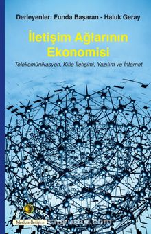 İletişim Ağlarının Ekonomisi & Telekomünikasyon, Kitle İletişimi, Yazılım ve İnternet