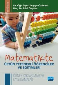 Matematikte Üstün Yetenekli Öğrenciler ve Eğitimleri & Örnek Yaklaşımlar ve Uygulamalar