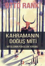Kahramanın Doğuş Miti & Mitolojinin Psikolojik Yorumu