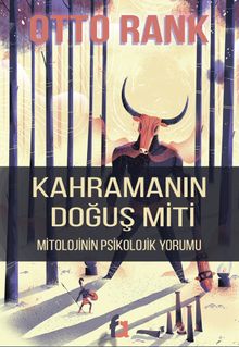 Kahramanın Doğuş Miti & Mitolojinin Psikolojik Yorumu
