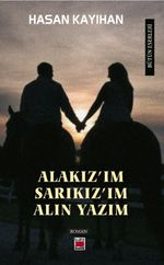 Alakız'ım, Sarıkız'ım, Alın Yazım 