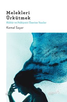 Melekleri Ürkütmek & Kültür ve Psikiyatri Üzerine Yazılar