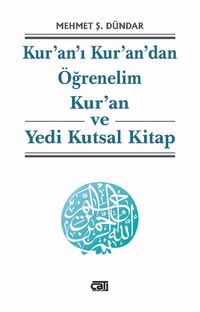 Kur'an-ı Kur'an'dan Öğrenelim & Kur’an ve Yedi Kutsal Kitap