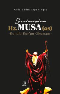 Seçilmişler Hz. Musa (as)