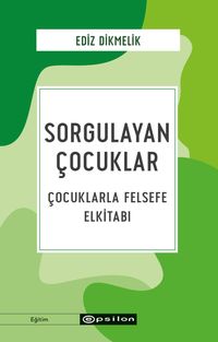 Sorgulayan Çocuklar & Çocuklarla Felsefe El kitabı