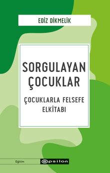Sorgulayan Çocuklar & Çocuklarla Felsefe El kitabı