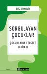 Sorgulayan Çocuklar &amp; Çocuklarla Felsefe El kitabı