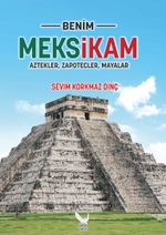 Benim Meksikam & Aztekler, Zapotecler, Mayalar