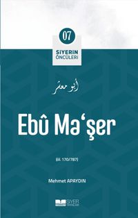 Ebû Ma’şer / Siyerin Öncüleri 7