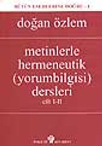 Metinlerle Hermeneutik (yorumbilgisi) Dersleri Cilt I-II