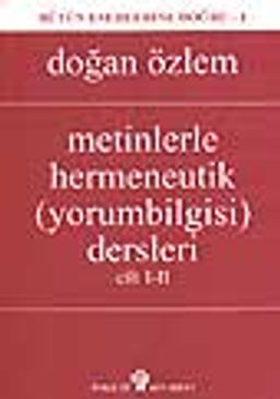 Metinlerle Hermeneutik (yorumbilgisi) Dersleri Cilt I-II