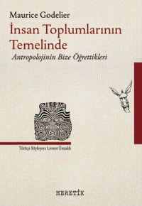 İnsan Toplumlarının Temelinde & Antropolojinin Bize Öğrettikleri 