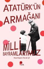 Atatürk'ün Armağanı Milli Bayramlarımız