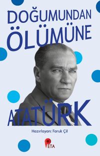 Doğumundan Ölümüne Atatürk