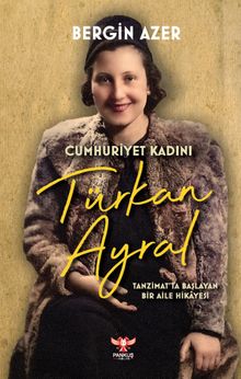 Cumhuriyet Kadını Türkan Ayral