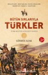 Bütün Sırlarıyla Türkler (Türk Kültür Sözlüğü İlaveli)