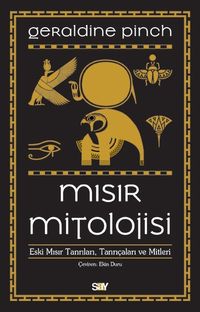 Mısır Mitolojisi & Eski Mısır Tanrıları, Tanrıçaları ve Mitleri